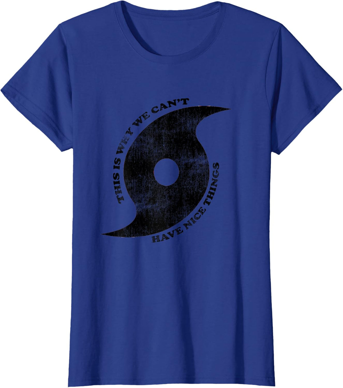 This is Why We Can't Have Nice Things Hurricane T-Shirt - Royal Blue
