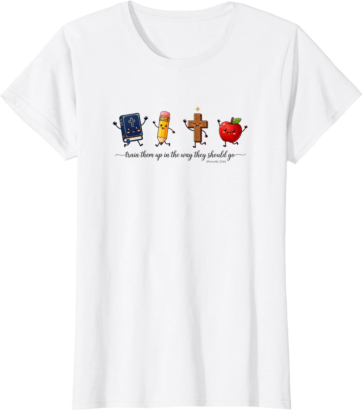 Funny Train Them Up in The Way They Should Go Bible Teacher T-Shirt - White