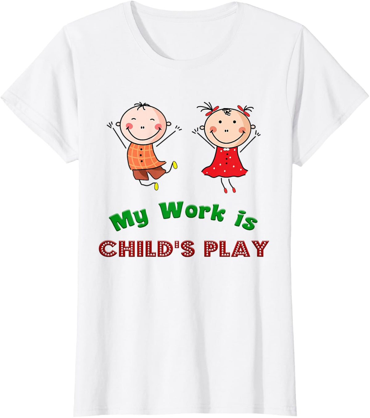 Daycare Tshirt - My Work is Child's Play T-Shirt - White