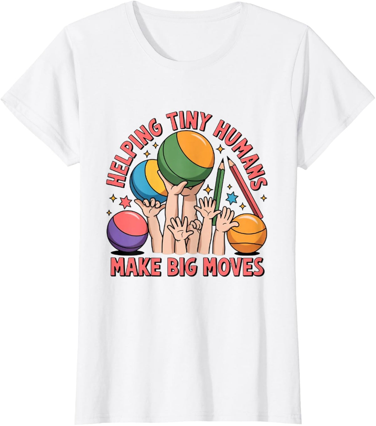 Helping Tiny Humans Make Big Moves Preschool Teacher Humor T-Shirt - White