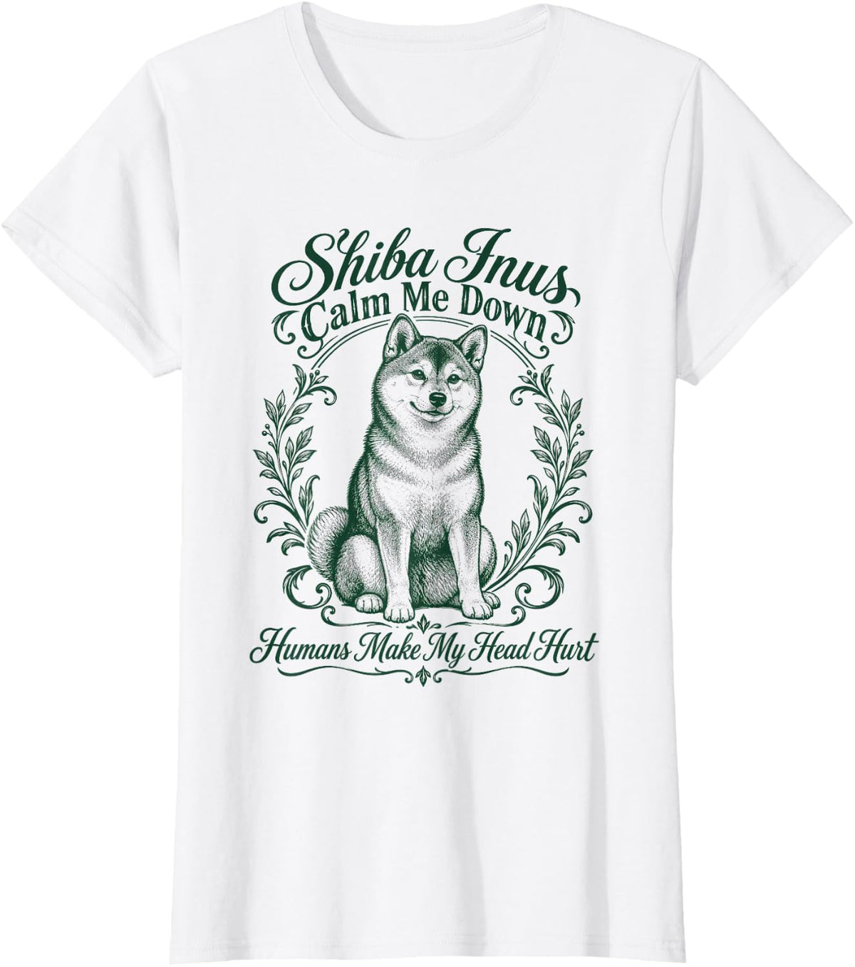 Shiba Inus Calm Me Down Humans Make My Head Hurt T-Shirt - White