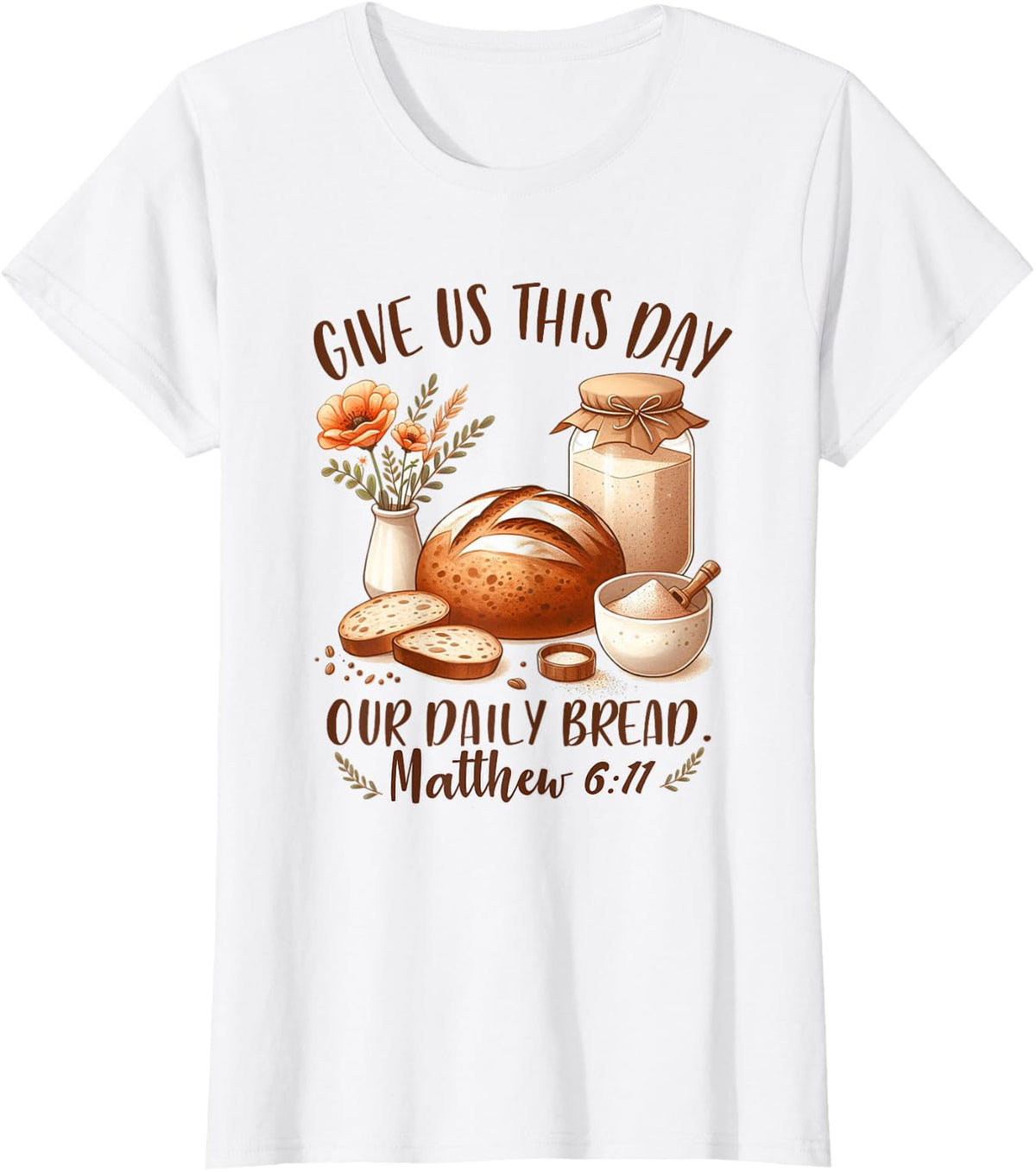Sourdough Queen Baking Give Us This Day Our Daily Bread T-Shirt - White