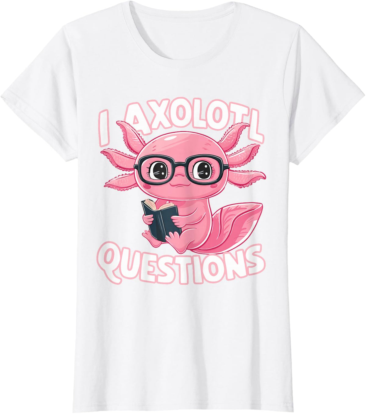 I Axolotl Questions Cute Axolotl T-Shirt - White