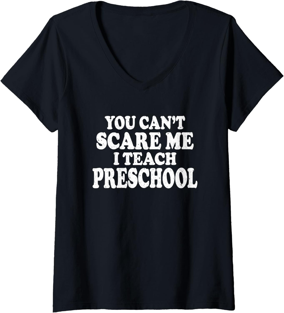 Women's You Can't Scare Me I Teach Preschool Funny Educator Gift V-Neck T-Shirt - Black