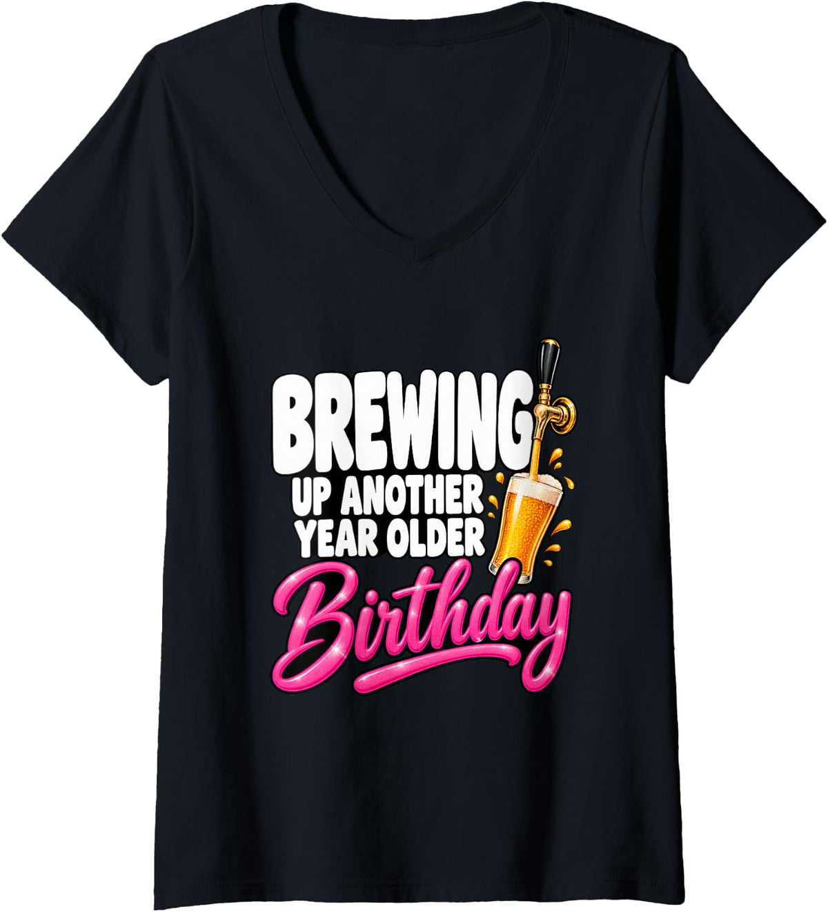 Women's Brewing Up Another Year Older Beer Lover Birthday Funny V-Neck T-Shirt - Black