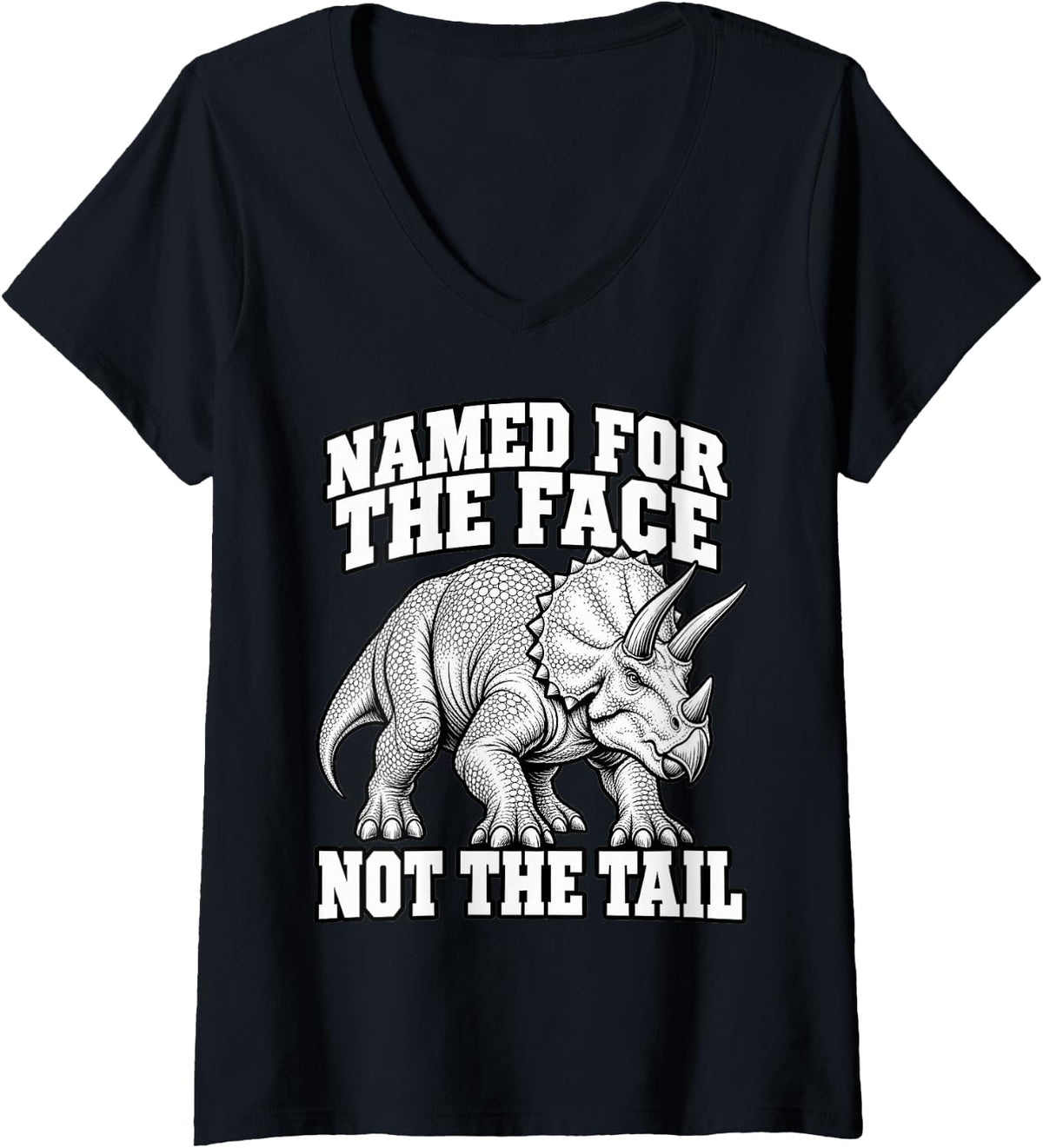 Women's Triceratops Named for The Face Not The Tail Paleo Nerd Funny V-Neck T-Shirt - Black