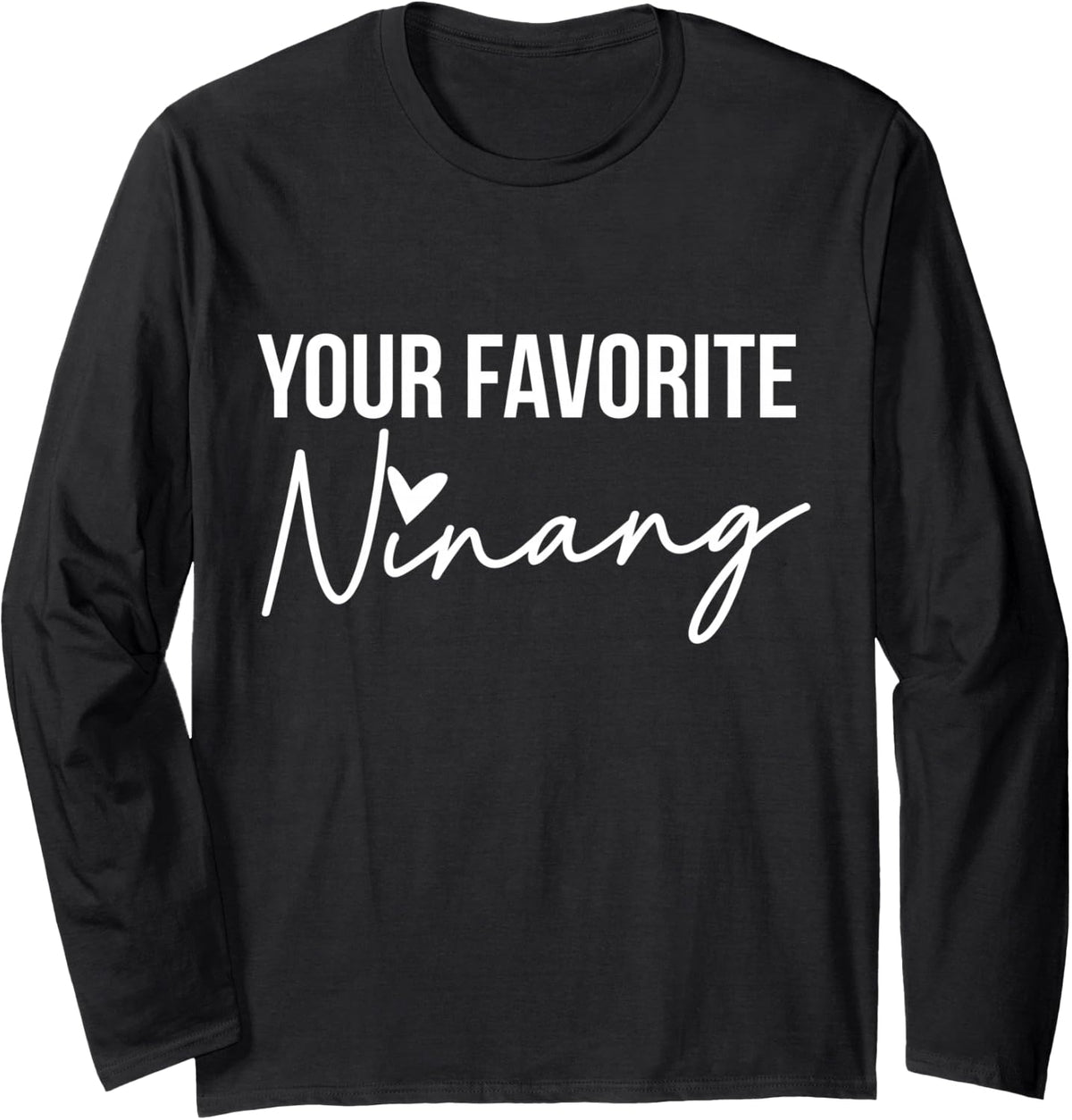 Your Favorite Ninang Godmother Godmom Godchild Long Sleeve T-Shirt - Adult Unisex Black