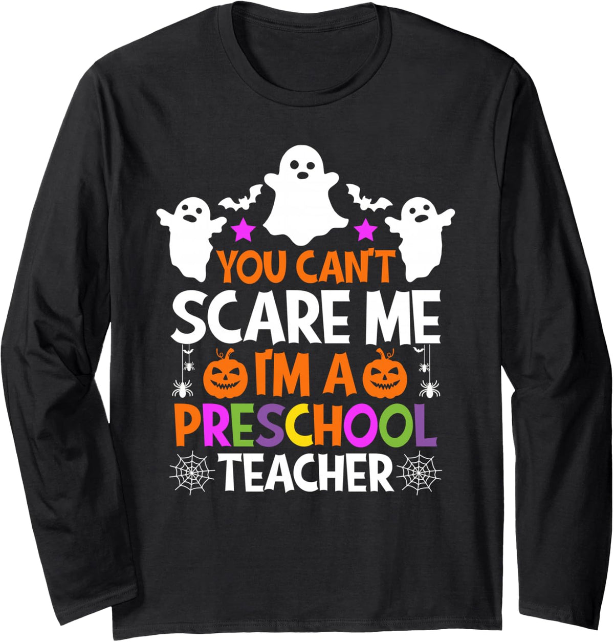 You Can't Scare Me I'm A Preschool Teacher Halloween Long Sleeve T-Shirt - Adult Unisex Black