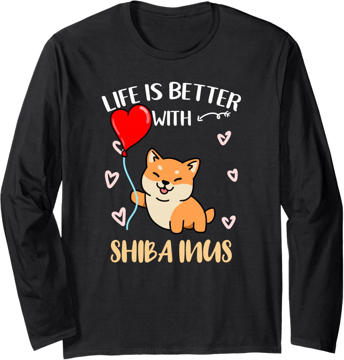 Life is Better with Shiba Inus Long Sleeve T-Shirt - Adult Unisex Black
