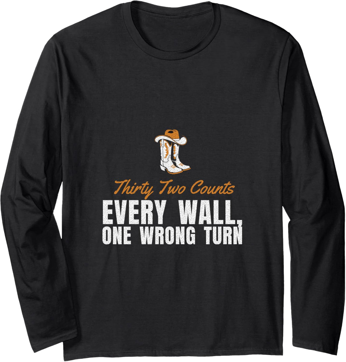 Line Dancing - Thirty Two Counts Every Wall One Wrong Turn Long Sleeve T-Shirt - Adult Unisex Black