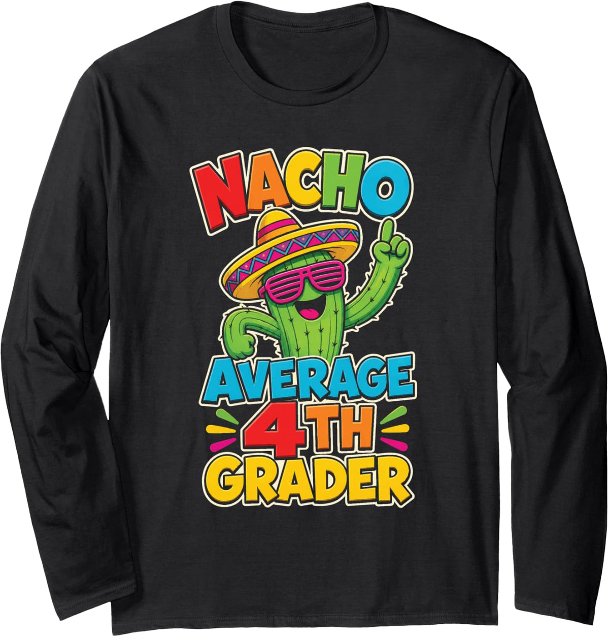 4th Grade Nacho Average Fourth Grader First Day Funny Long Sleeve T-Shirt - Adult Unisex Black