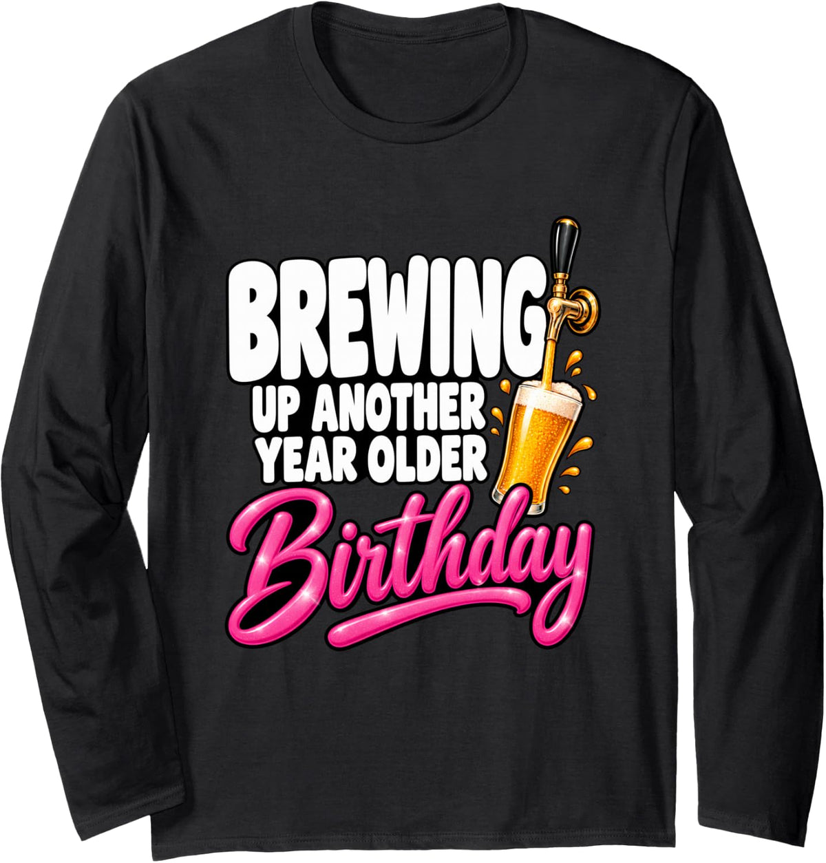 Brewing Up Another Year Older Beer Lover Birthday Funny Long Sleeve T-Shirt - Adult Unisex Black