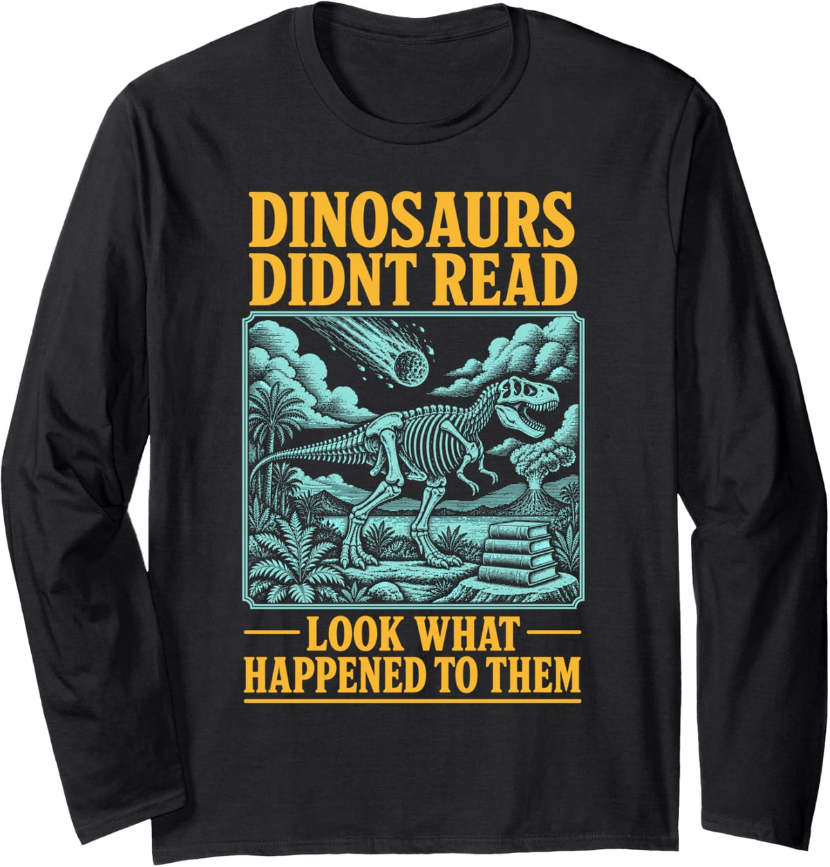 Reading Dinosaurs Didn't Read Skeleton Book Lover Fan Long Sleeve T-Shirt - Adult Unisex Black