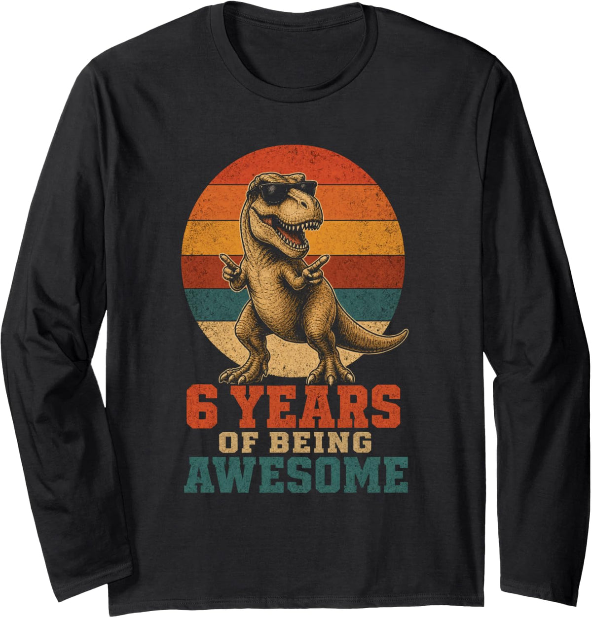 Dinosaur Birthday Boy 6 Years of Being Awesome T Rex Long Sleeve T-Shirt - Adult Unisex Black