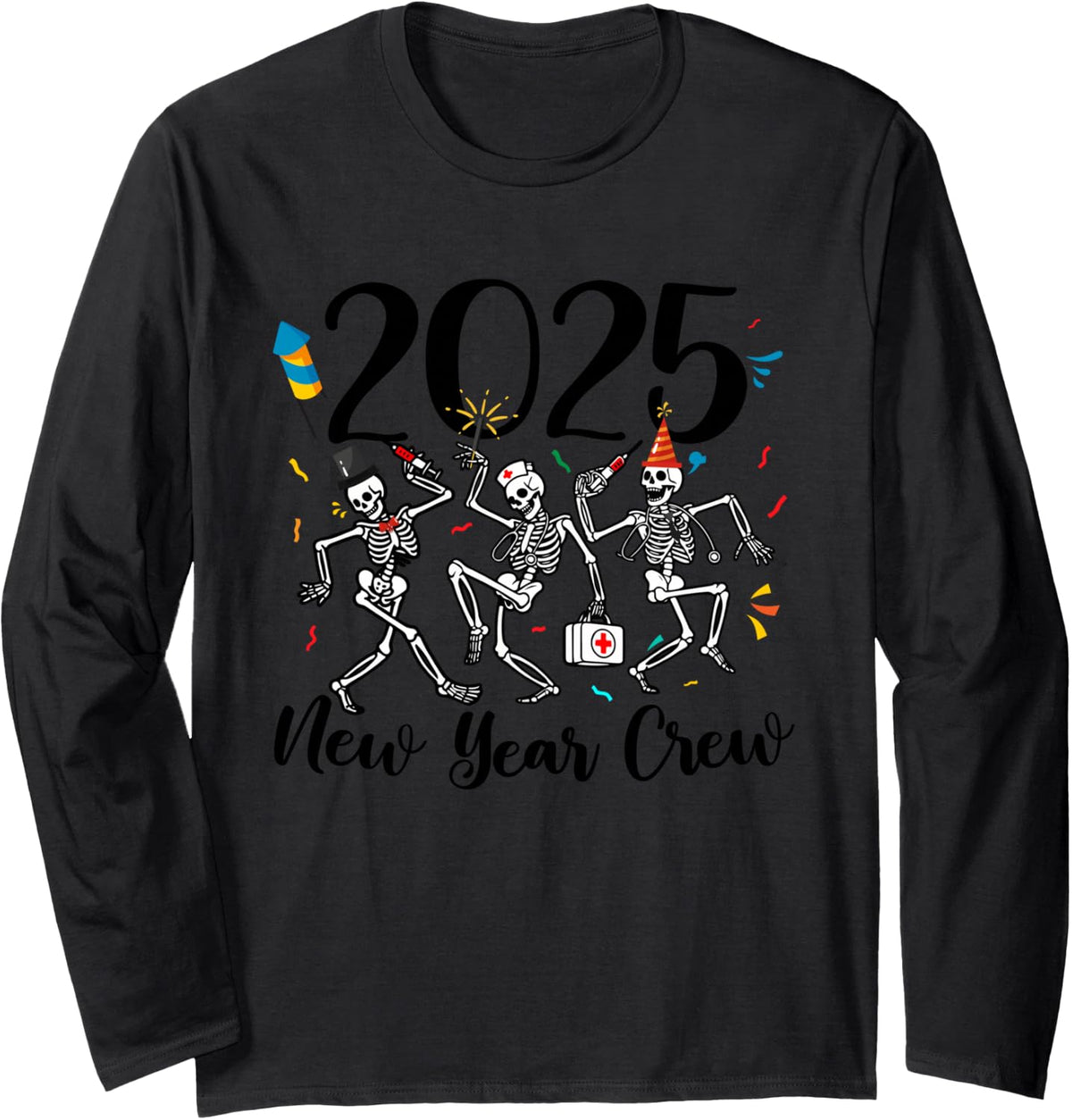 2025 New Year Crew Skeleton Dancing Nurse Life Confetti Long Sleeve T-Shirt - Adult Unisex Black