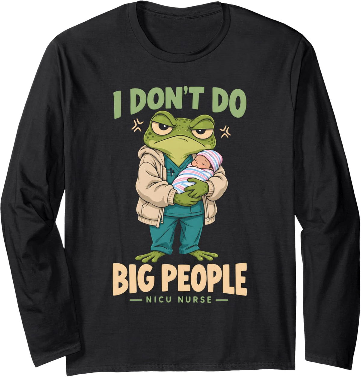 I Don't Do Big People NICU Nurse Frog Long Sleeve T-Shirt - Adult Unisex Black