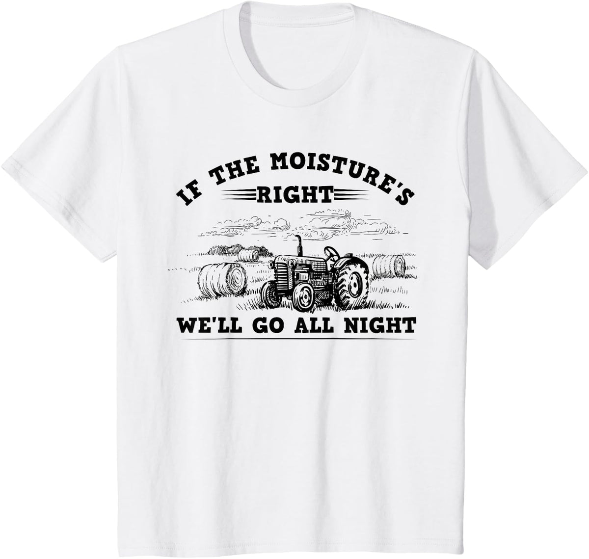 Cool If The Moisture's Right Farmer Gift Funny Farm Men T-Shirt - White