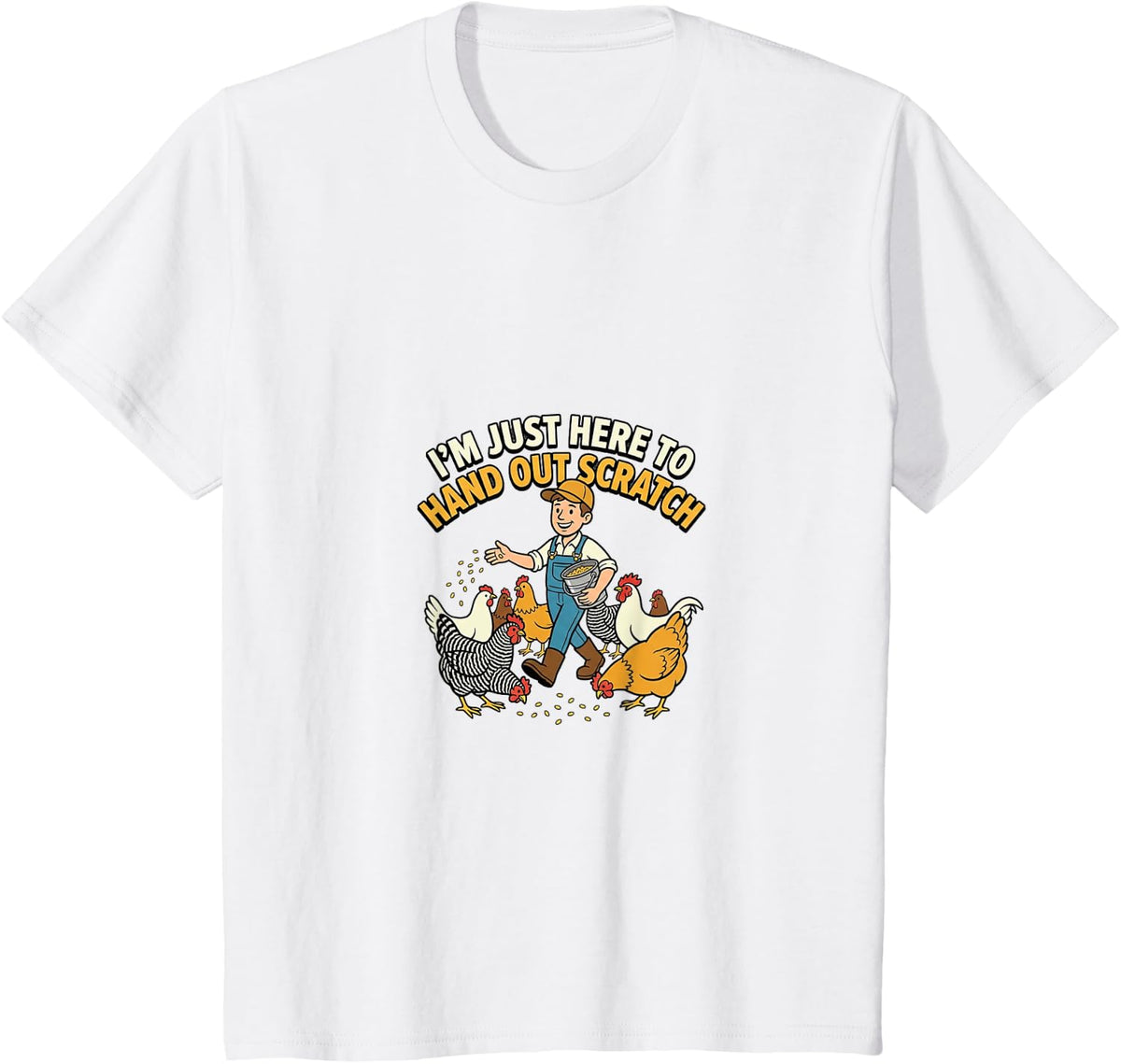 Here to Hand Out Scratch Funny Chicken Keeper Farm Gift T-Shirt - White