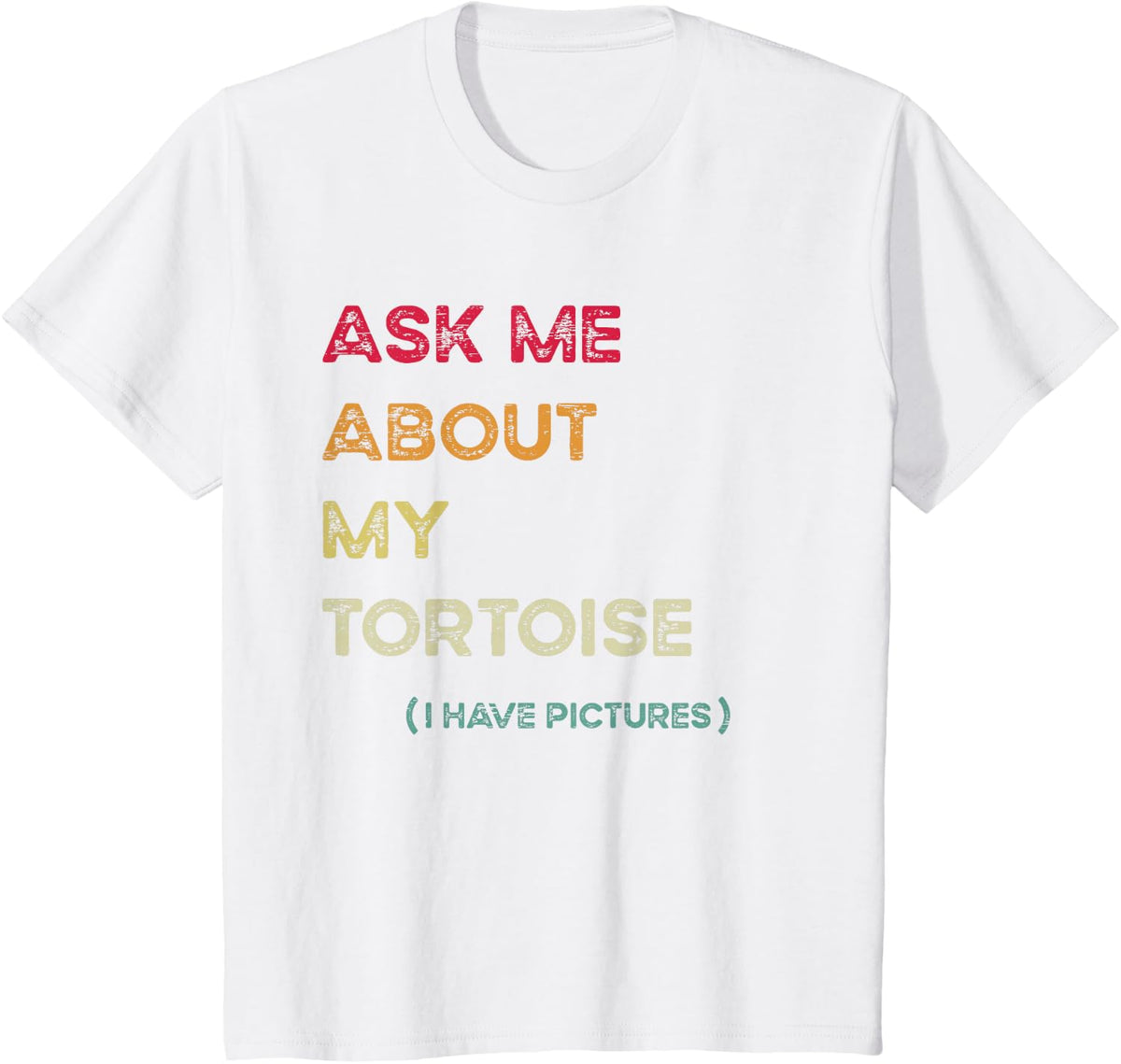 Ask Me About My Tortoise I Have Pictures T-Shirt - White