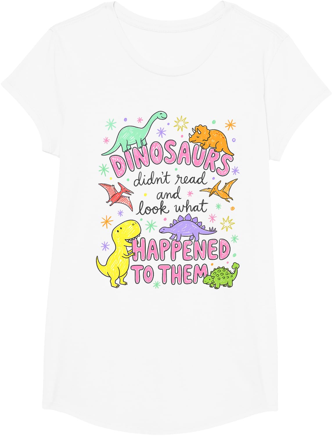 Dinosaurs Didn't Read and Look What Happened to Them Funny T-Shirt - Girls White