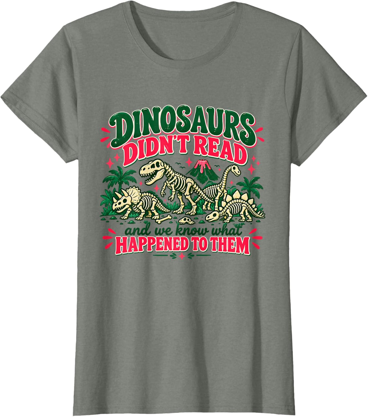 Dinosaurs Didn’t Read Funny Book Lover Dinosaur T-Shirt - Olive Heather