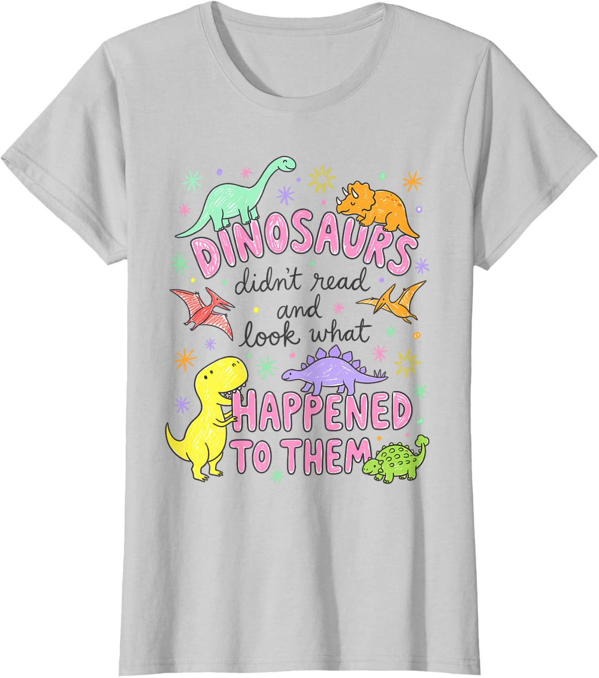 Dinosaurs Didn't Read and Look What Happened to Them Funny T-Shirt - Silver Grey