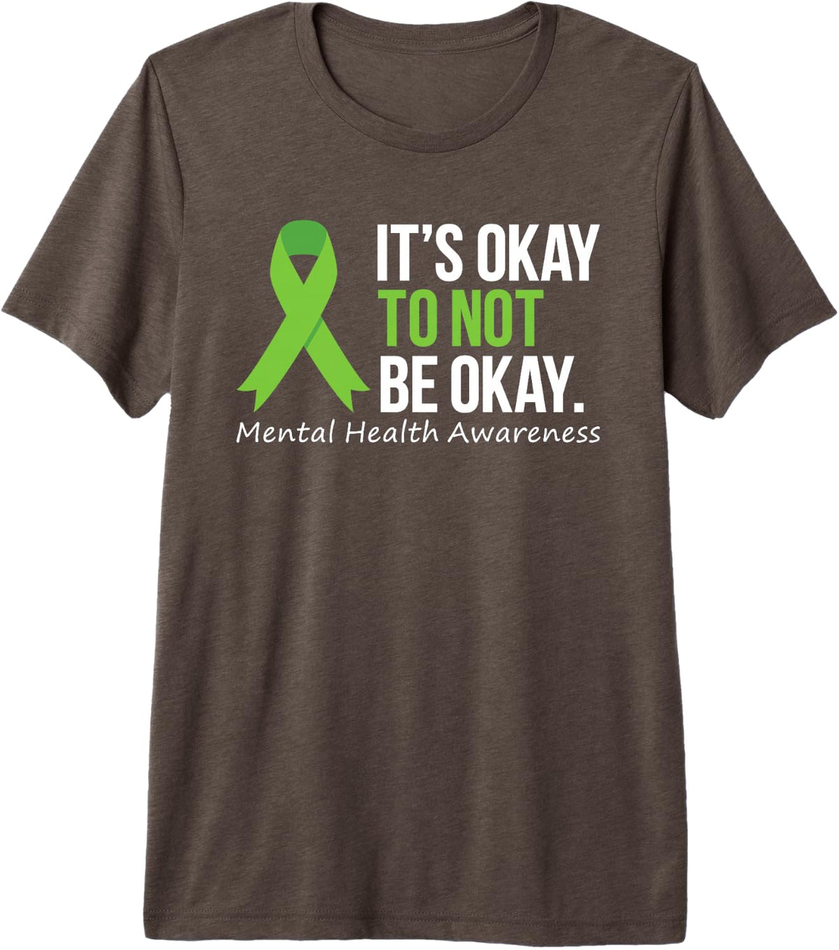 Its Okay to Not Be Okay Shirt Mental Health Awareness Ribbon Premium Tri-Blend T-Shirt - Brown
