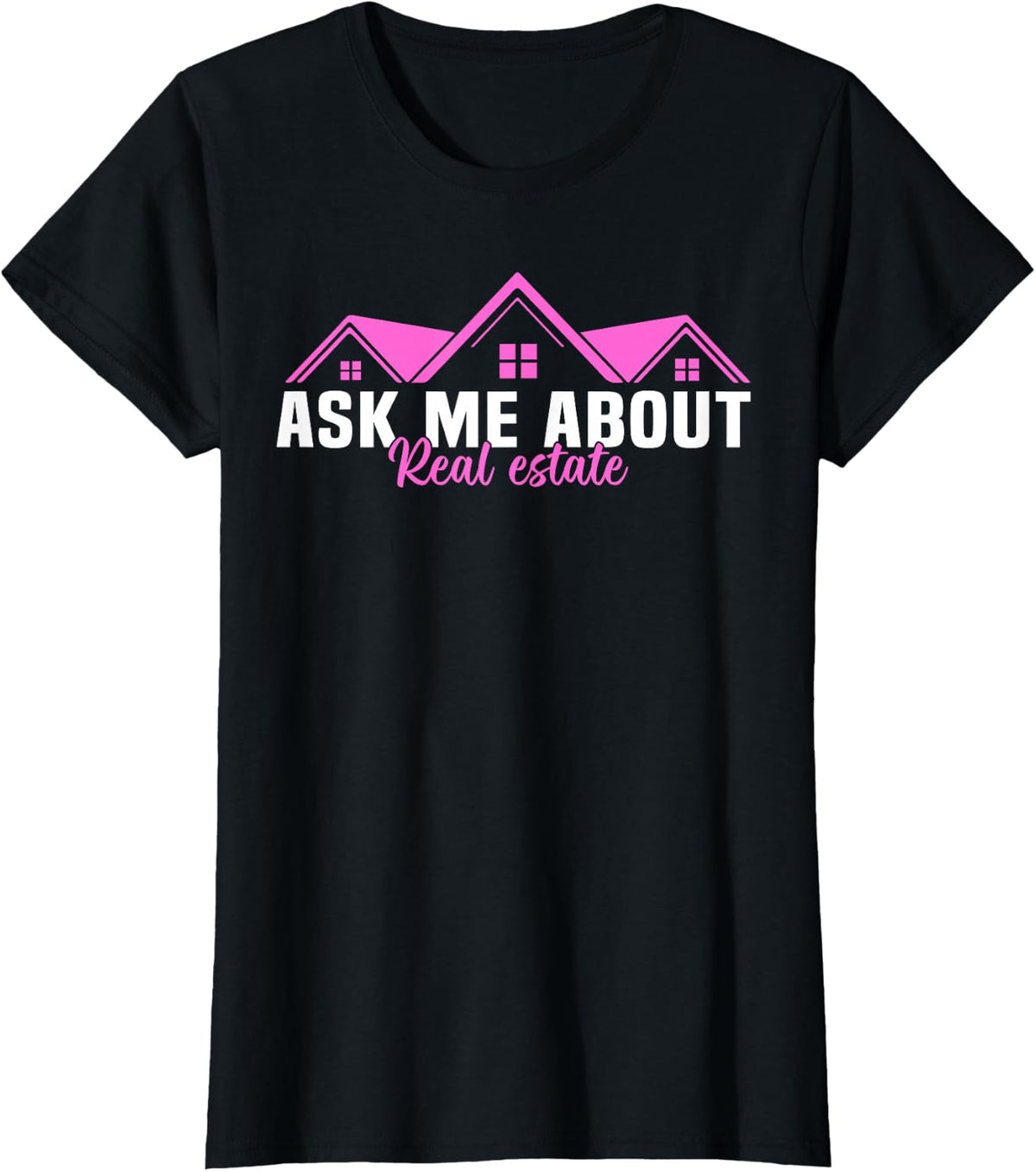 Realtor Ask Me About Real Estate Women T-Shirt - Black