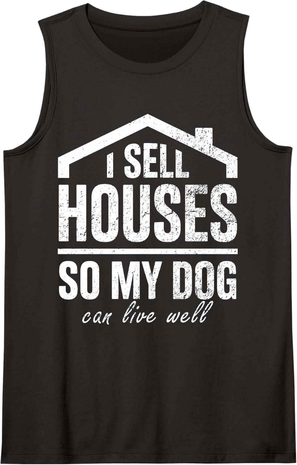 I Sell Houses My Dog Can Live WEL Real Estate Agent Sleeveless Tank Top - Black