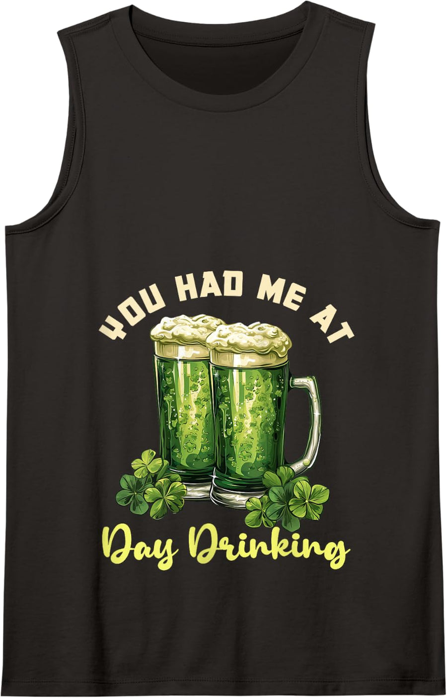 You Had Me At Day Drinking St Patricks Day Paddys Design Fun Tank Top - Black