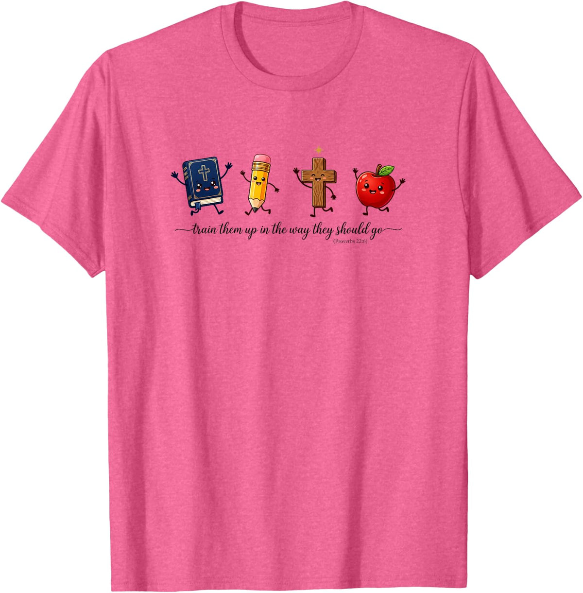 Funny Train Them Up in The Way They Should Go Bible Teacher T-Shirt - Pink Heather