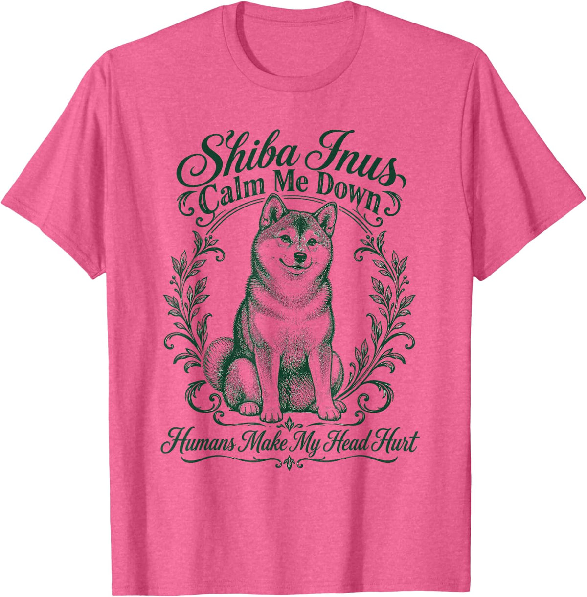 Shiba Inus Calm Me Down Humans Make My Head Hurt T-Shirt - Pink Heather