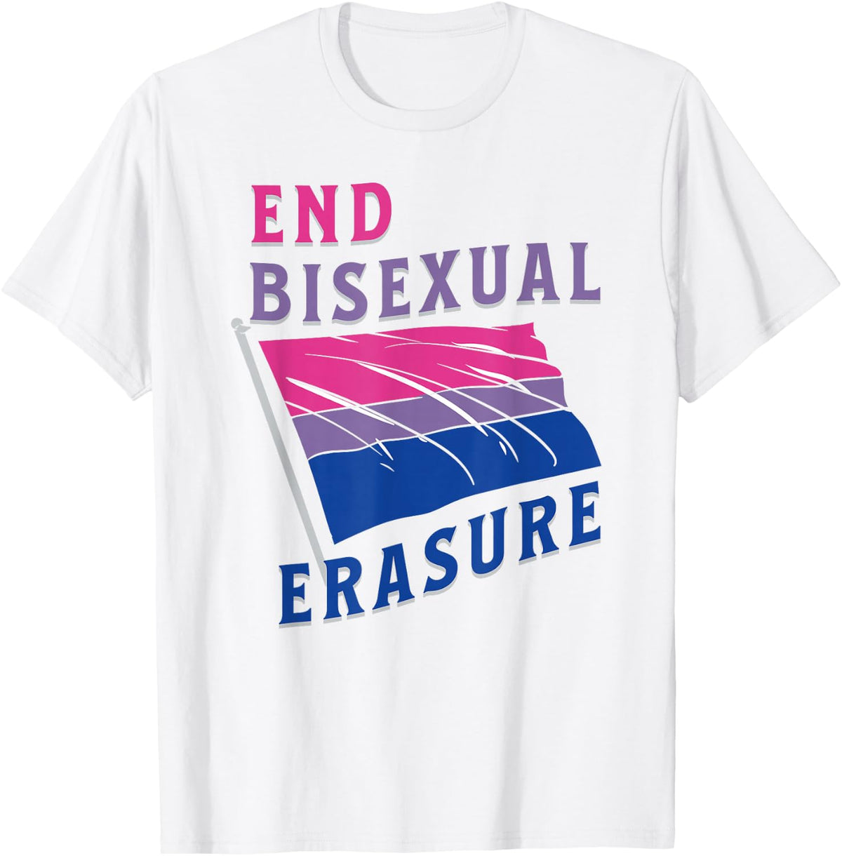 End Bisexual Erasure Bi Flag Pride Aesthetic Design T-Shirt - White