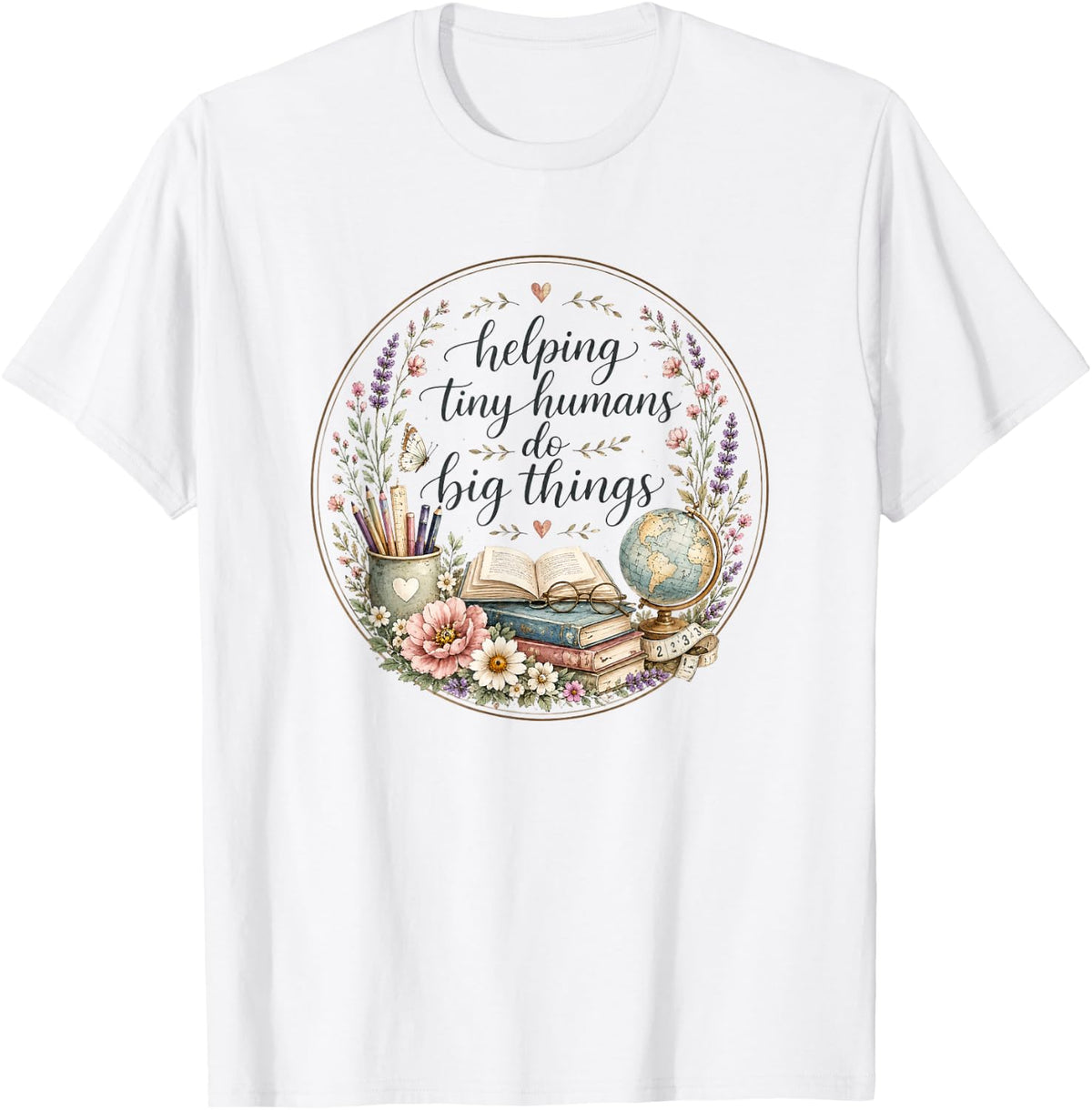 Helping Tiny Humans Do Big Things Floral Teacher Design T-Shirt - White