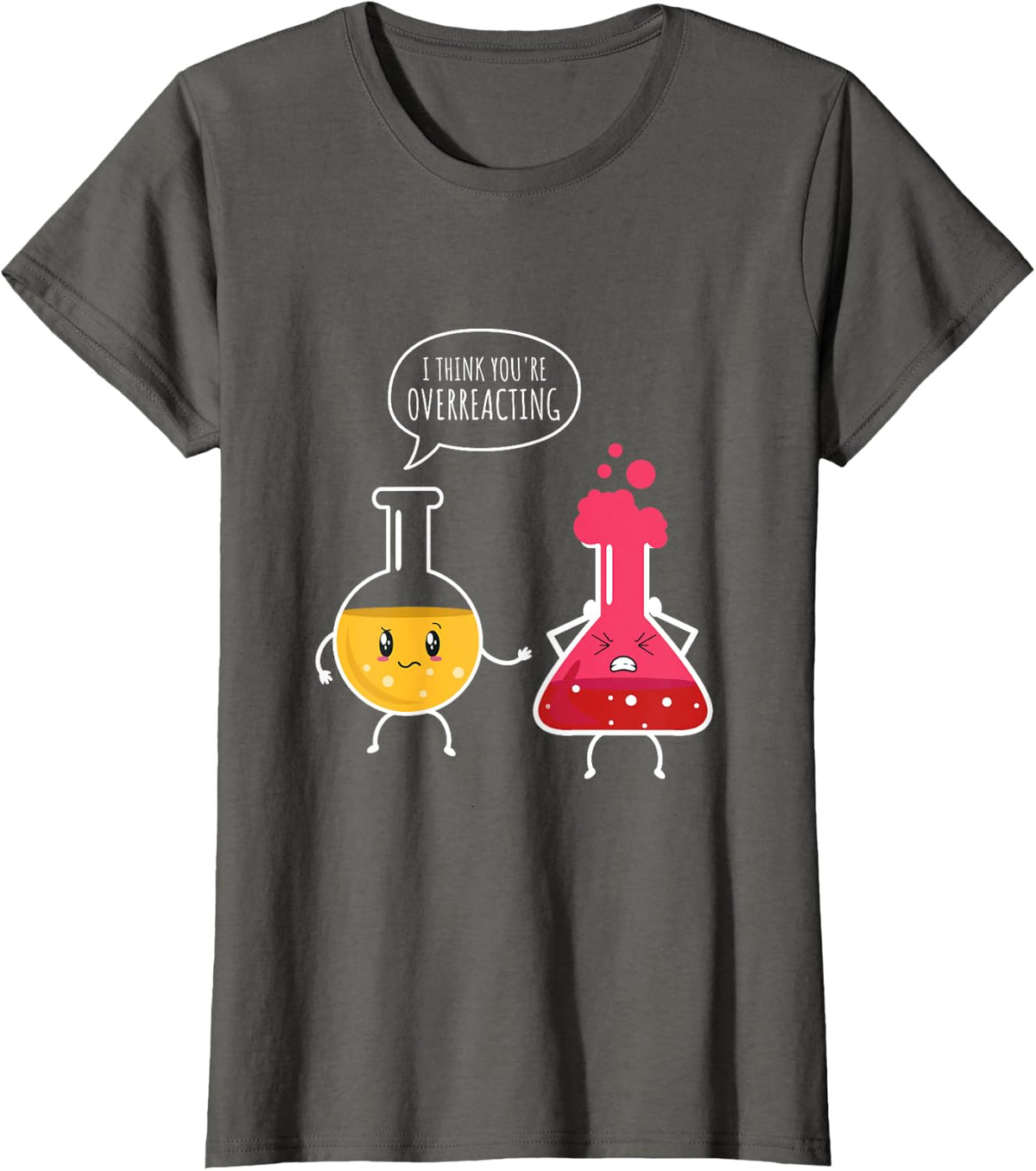 I think you're overreacting Science funny Chemistry T-Shirt - Asphalt Grey