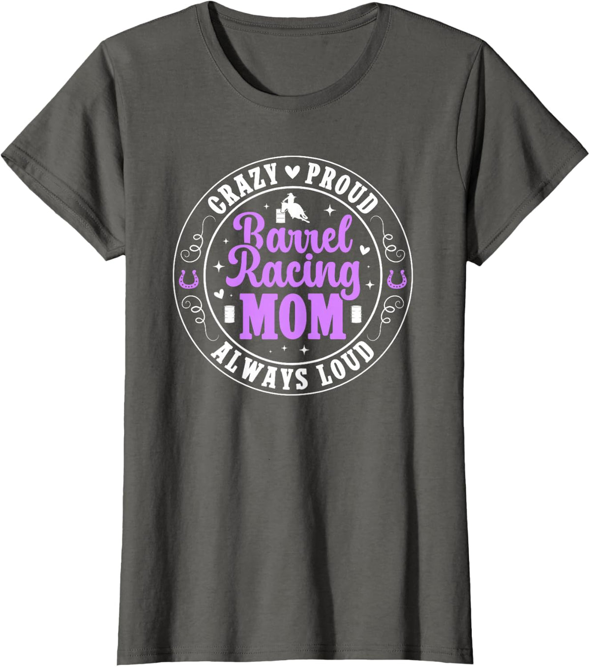 Crazy Proud Barrel Racing Mom Barrel Race Mother T-Shirt - Asphalt Grey