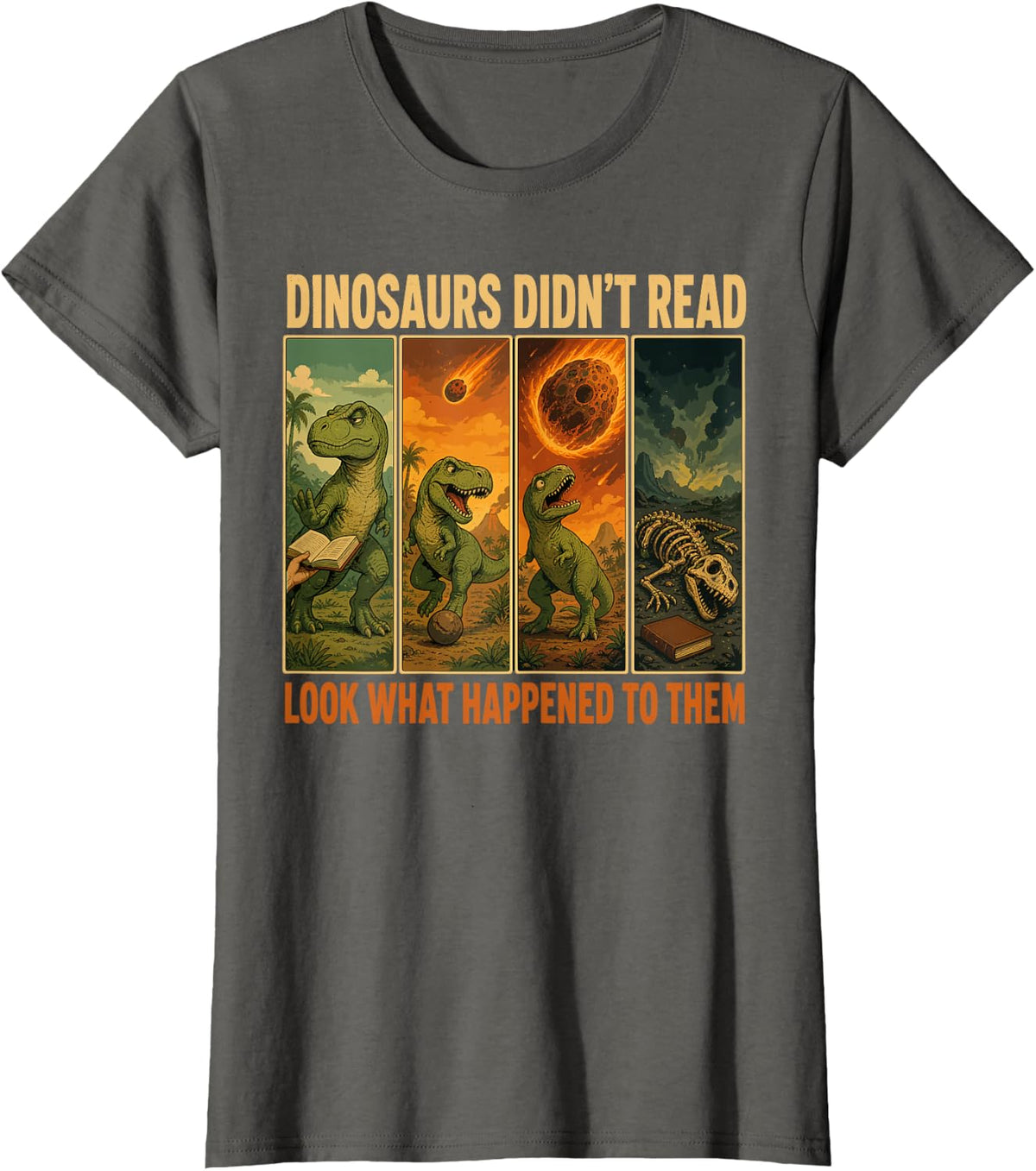 Dinosaurs Didnt Read Look What Happened Teacher T-Shirt - Asphalt Grey
