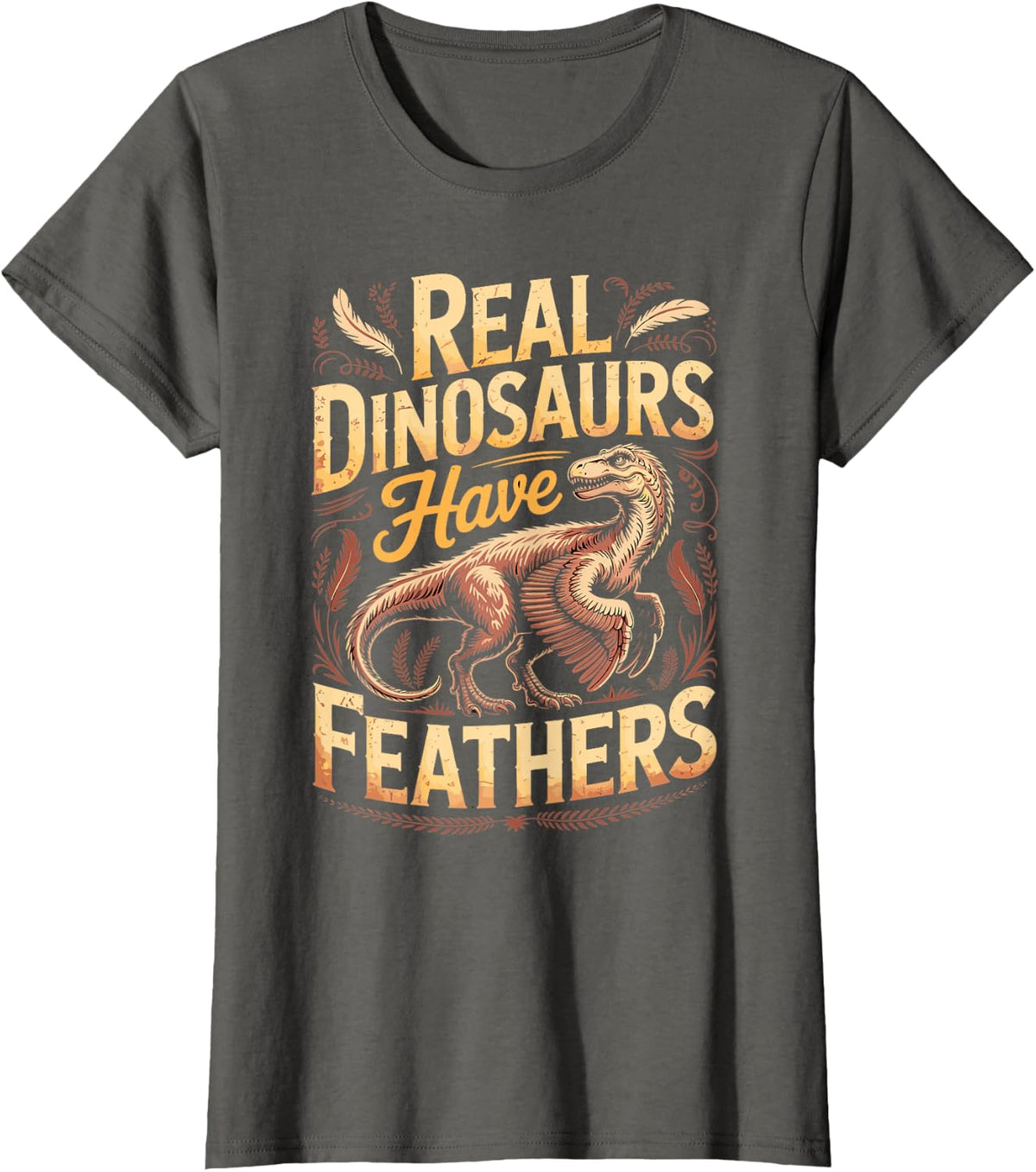 Real Dinosaurs Have Feathers Dinosaur Paleontology Science T-Shirt - Asphalt Grey