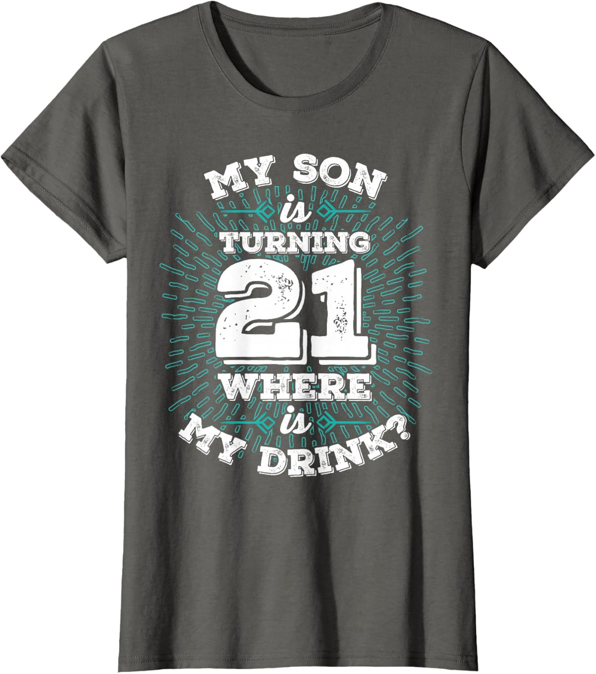 Mein Sohn Wird 21 Wo Ist Mein Drinks Birthday Tee T-Shirt for Mom Dad - Asphalt Grey