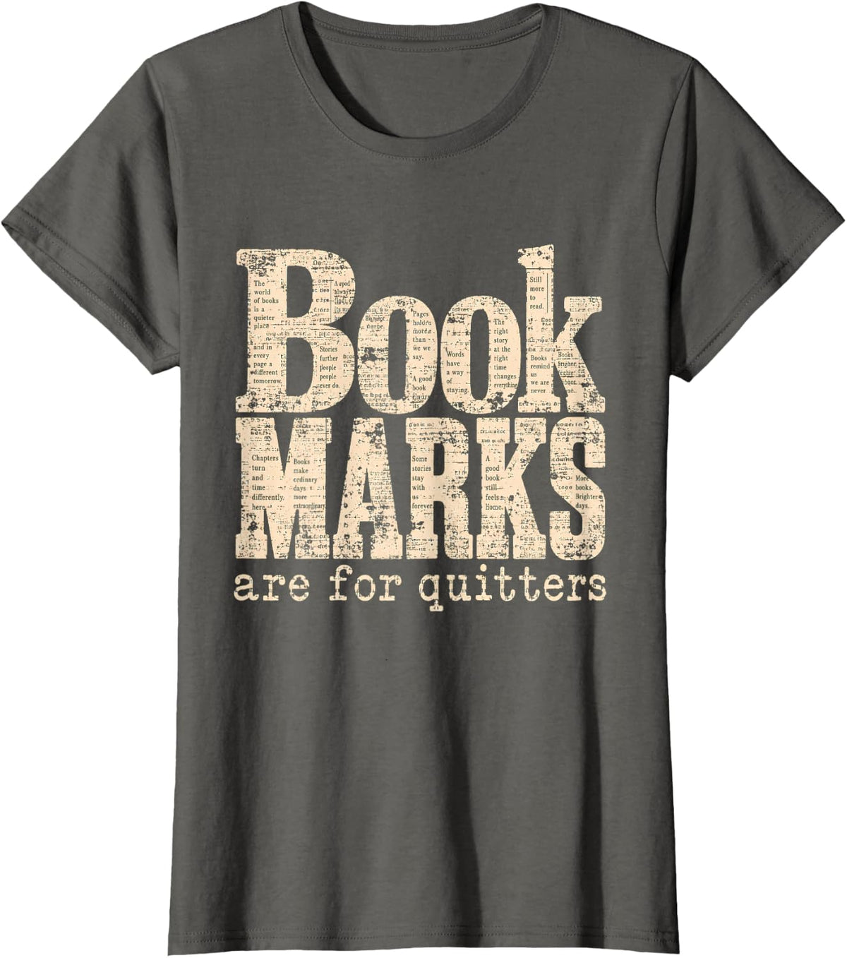 Bookmarks are for Quitters Funny Book Lover Reading Humor T-Shirt - Asphalt Grey