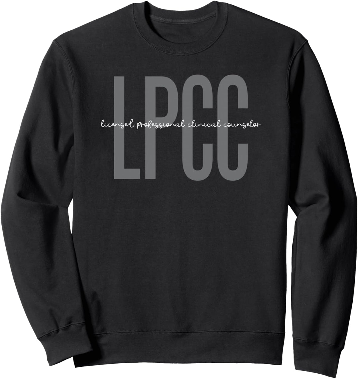 Licensed Professional Clinical Counselor LPCC Graduate Sweatshirt - Adult Unisex Black