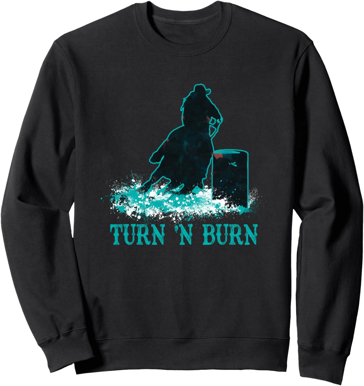 Barrel Racing Turn 'N Burn Rodeo Cowgirl Western Design Sweatshirt - Adult Unisex Black