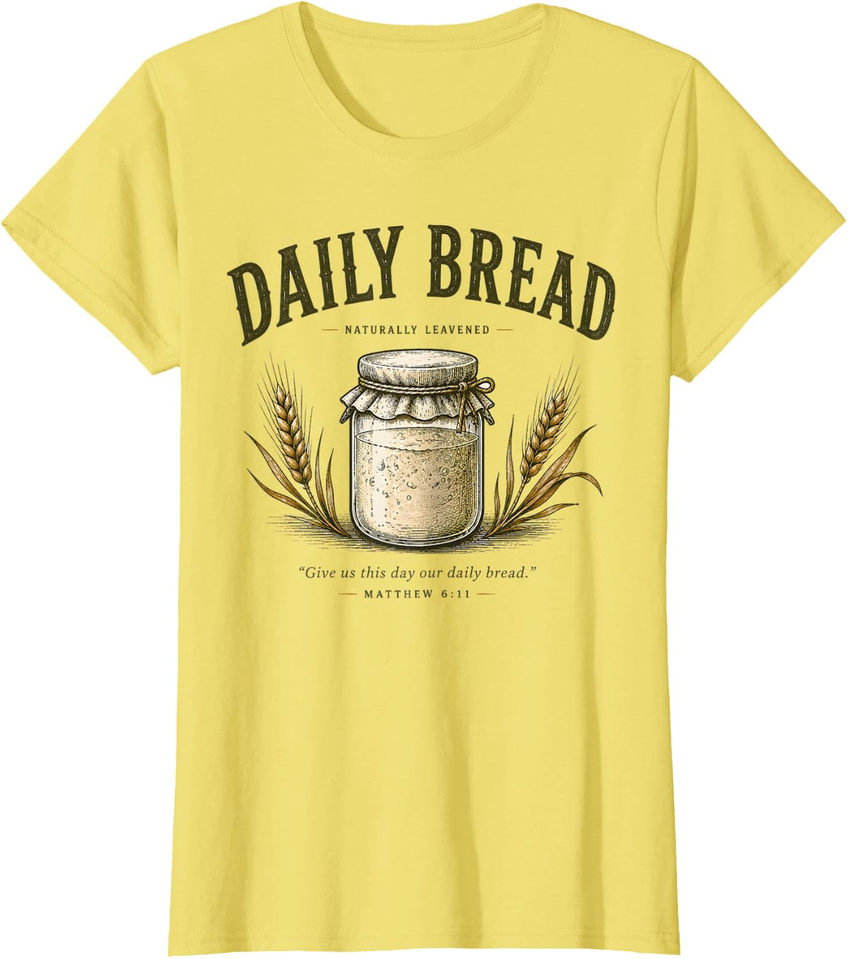 Daily Bread Christian Sourdough Baking Matthew 6 11 Verse T-Shirt - Lemon Yellow
