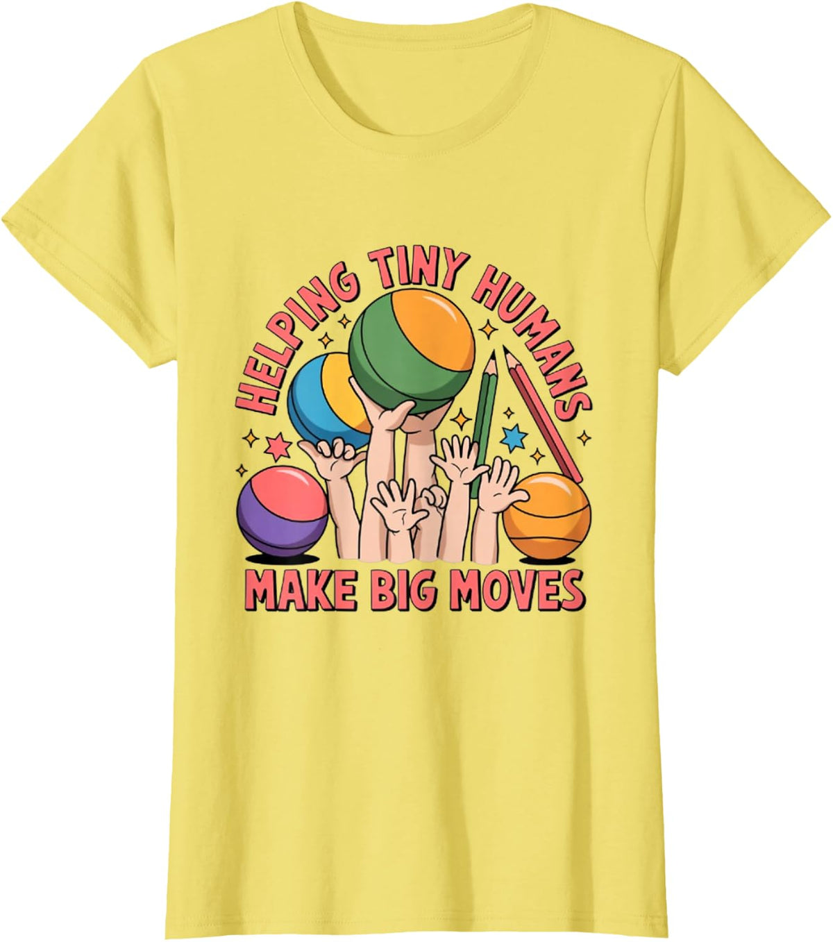 Helping Tiny Humans Make Big Moves Preschool Teacher Humor T-Shirt - Lemon Yellow