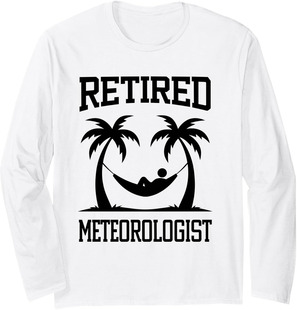 Retired Meteorologist Hammock Tropical Long Sleeve T-Shirt - Adult Unisex White