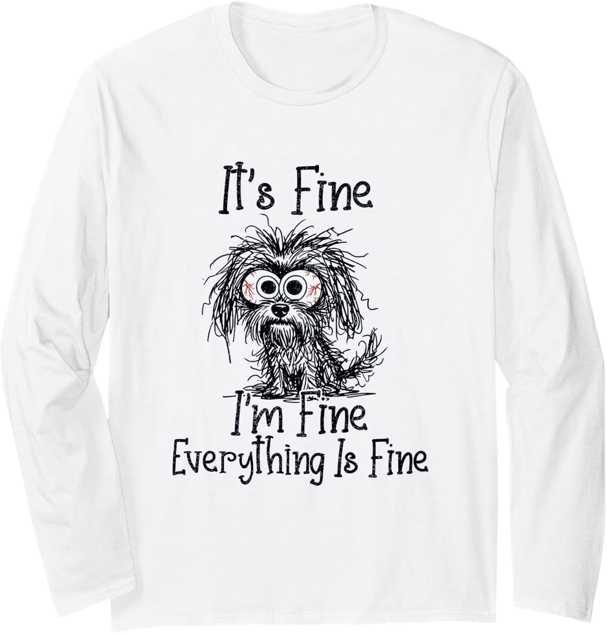 It's Fine I'm Fine Everything is Fine Funny Havanese Dog Long Sleeve T-Shirt - Adult Unisex White