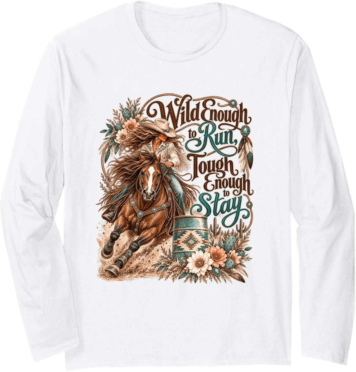 Wild Enough to Run - Cowgirl Barrel Racing - Western Riding Long Sleeve T-Shirt - Adult Unisex White
