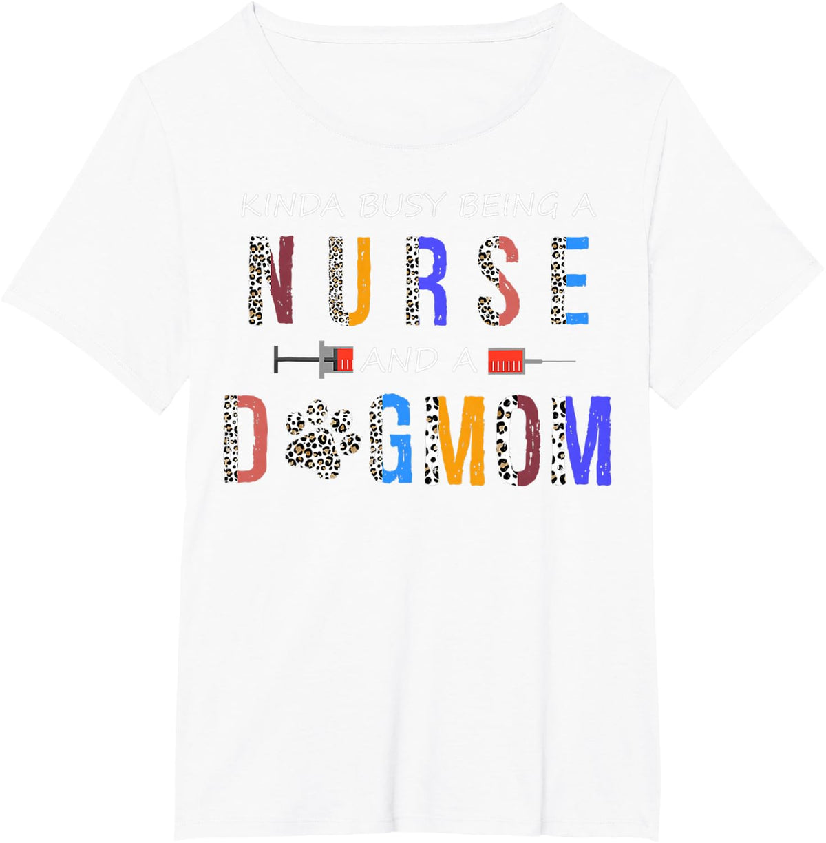 Somehow busy being a nurse and dog mother for dog lovers T-Shirt - White