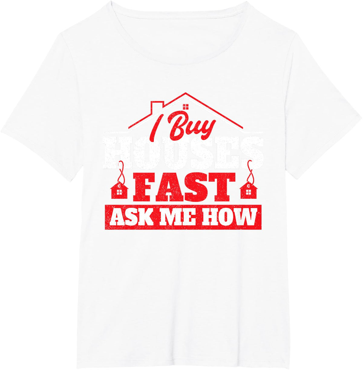 I Buy Houses Fast Ask Me How - Real Estate Investor T-Shirt - White