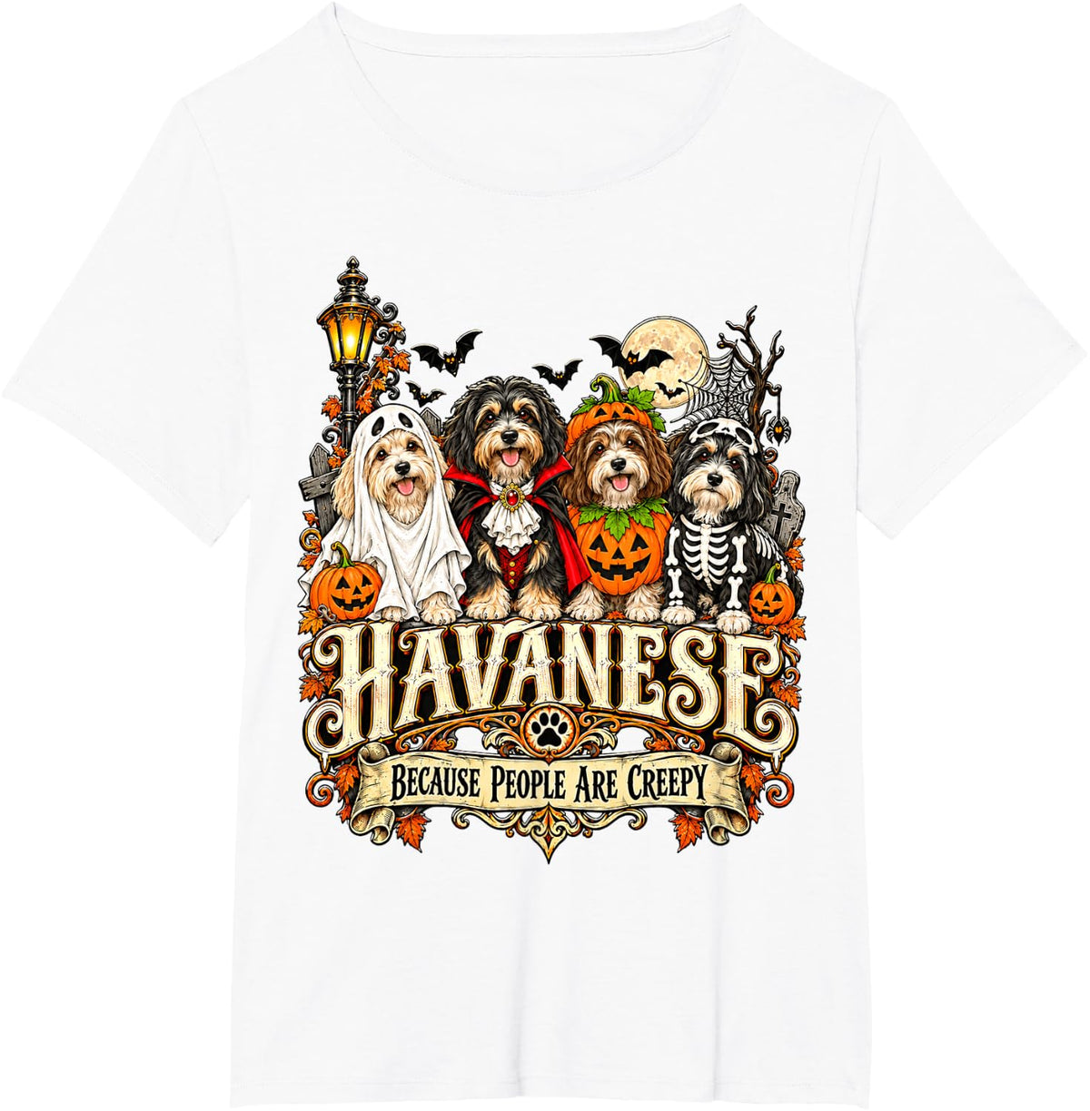 Havanese Because People are Creepy T-Shirt - White